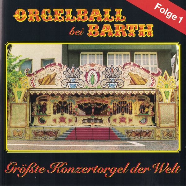 Drehorgel-Shop: Orgelball bei Barth Folge 1 - Größte Konzertorgel der Welt (CD2014)