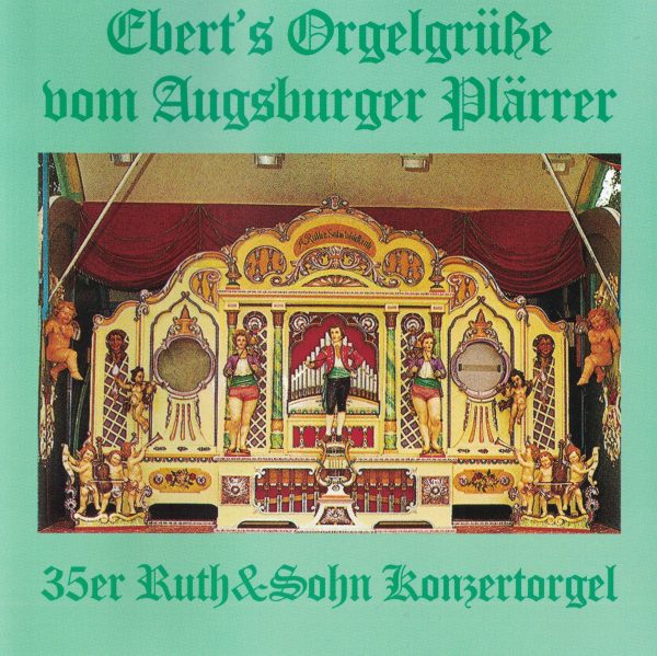 Drehorgel-Shop: Ebert's Orgelgrüsse vom Augsburger Plärrer (CD2046)