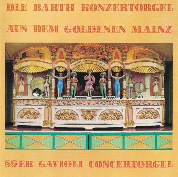 Drehorgel-Shop: Die Barth Konzertogel aus dem goldenen Mainz (CD2052)