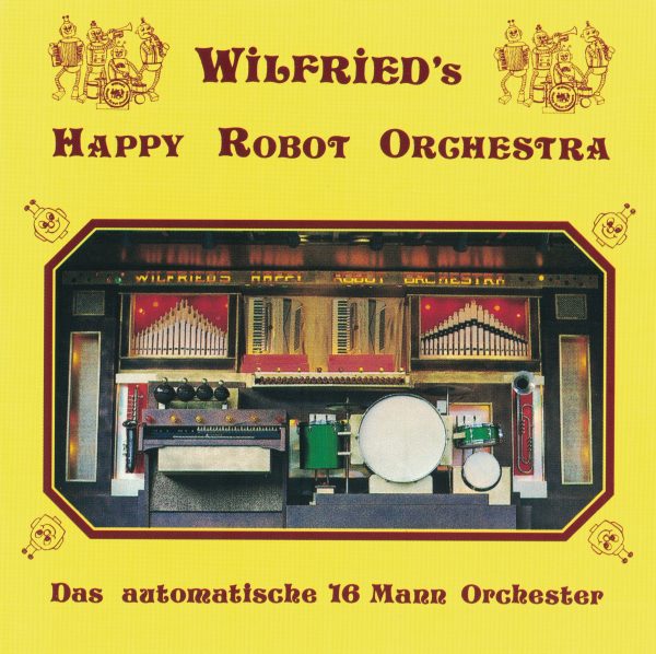 Drehorgel-Shop: Wilfried's Happy Robot Orchestra - Das automatische 16 Mann Orchester (CD2121)