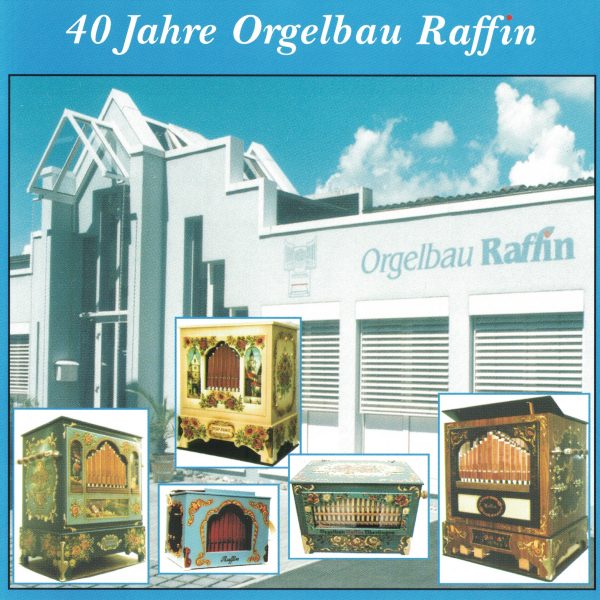 40 Jahre Orgelbau Raffin